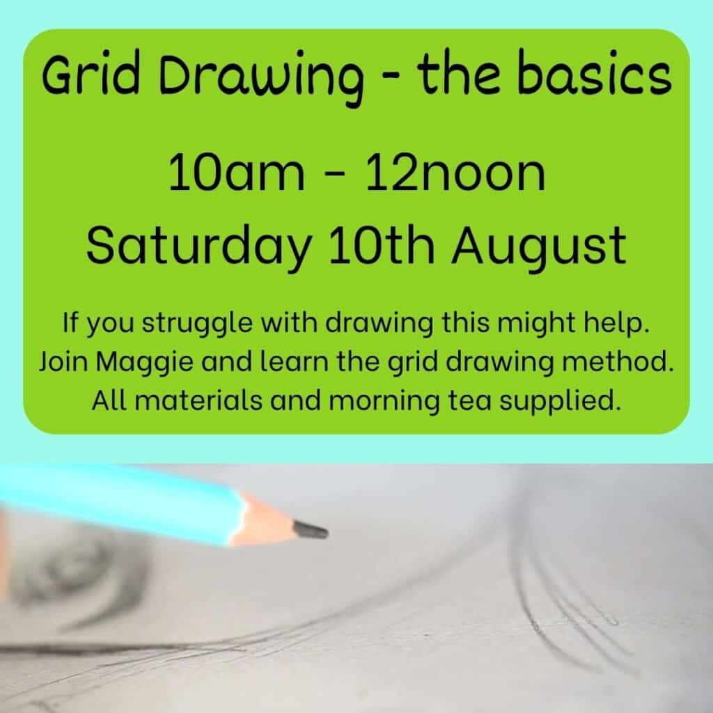 Saturday 10th August 10am - 12noon If you have struggled with drawing free hand or even if you are tracing this is the lesson for you. Join Maggie and learn the grid drwaing technique to take your own art to the next level. All art materials and morning tea are supplied.